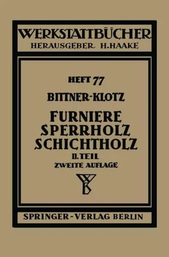 Furniere - Sperrholz Schichtholz von J. Bittner, L. Klotz, Springer - Taschenbuch zur Praxis der Furnier- und Sperrholz-Herstellung, 2. verb. Auflage für Fachleute und Interessierte in Technik und Naturwissenschaften.