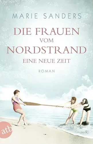 Die Frauen vom Nordstrand – Eine neue Zeit: Roman (Die Seebad-Saga, Band 1)