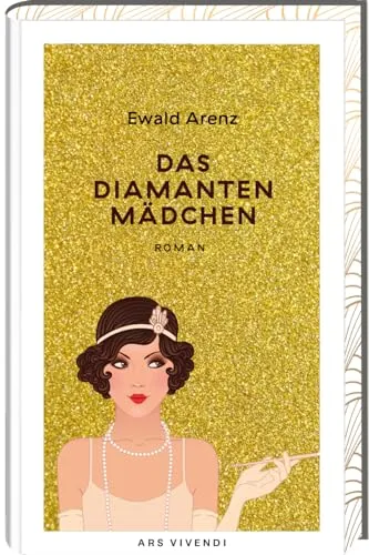 Das Diamantenmädchen: Geschenkausgabe von Ewald Arenz - Hörbuch über das schillernde Berlin der 1920er-Jahre, inklusive exklusivem Zusatzmaterial und voller Glamour und Geheimnisse!