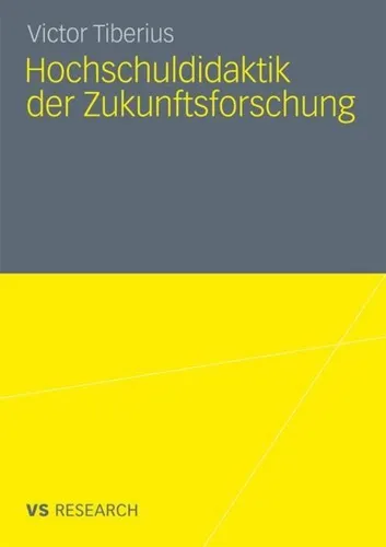 Hochschuldidaktik der Zukunftsforschung von Victor Tiberius - Taschenbuch zur Hochschuldidaktik für 64,99 €, ideal für Pädagogen und Studierende, die innovative Lehrmethoden entdecken möchten.