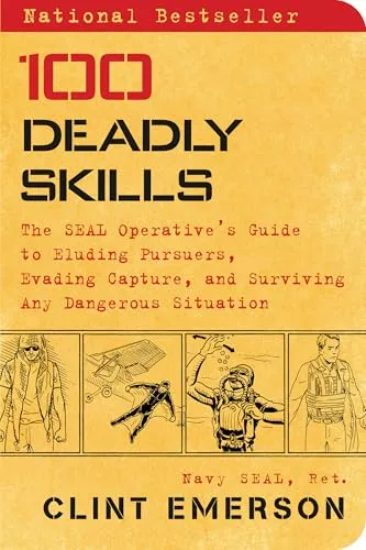 Deadly Skills The Seal Operative's Guide to Eluding Pursuers, Evading Cap... 100
