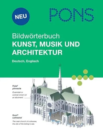 PONS Bildwörterbuch Kunst, Musik und Architektur: Rund 1700 Begriffe in Bild und Wort, Englisch und Deutsch