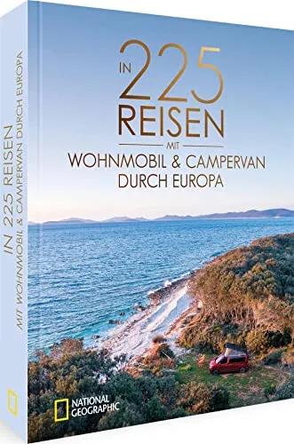 National Geographic Reise Bildband – 225 Roadtrips durch Europa mit Wohnmobil und Campervan - Freizeit, Haus & Garten – Entdecken Sie legendäre Roadtrips und Traumziele für Camper in diesem inspirierenden Bildband.