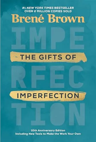 The Gifts of Imperfection: 10th Anniversary Edition: Features a new foreword and brand-new tools