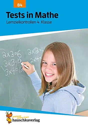 Übungsheft Mathe 4. Klasse: Tests und Lösungen für den Übertritt - Lernhilfen Mathematik mit echten Klassenarbeiten, Punktevergabe und Lösungen - ideal zur gezielten Vorbereitung auf den Übertritt.