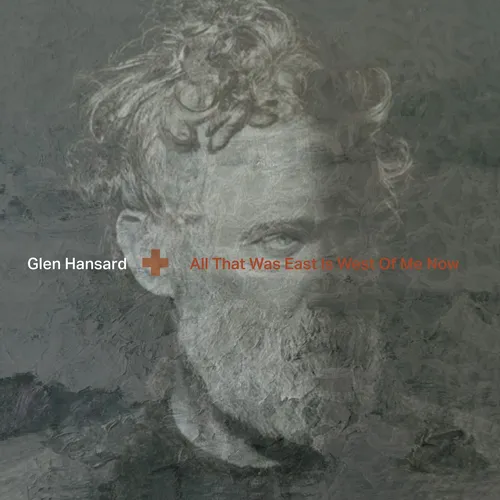 Glen Hansard All That Was East Is West of Me Now (CD) Album