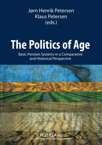 The Politics of Age - Jörn Henrik Petersen - Lehrbuch über die Grundpensionssysteme im historischen Vergleich, 226 Seiten, ideal für Studierende der Gesellschafts- und Kulturwissenschaften.