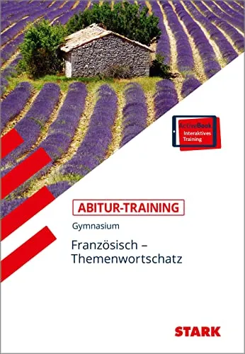 STARK Abitur-Training - Französisch Themenwortschatz - Fachwortschatz für das Abitur, umfassende Sammlung wichtiger Begriffe und Redewendungen für optimale Prüfungsvorbereitung.
