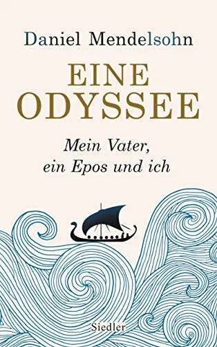 Eine Odyssee: Mein Vater, ein Epos und ich - Der internationale Bestseller - Erinnerungen: Ein bewegendes Buch über Familienbande und persönliche Entdeckungsreisen, das Leser weltweit begeistert.