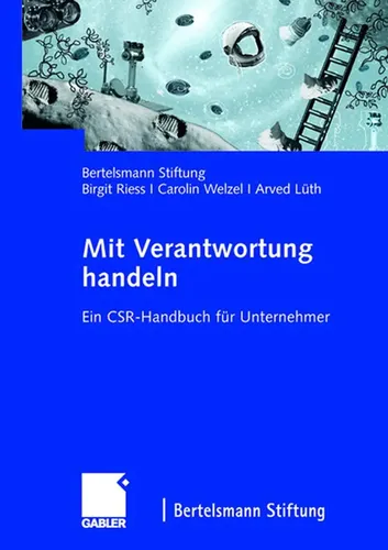 Mit Verantwortung Handeln: Ein CSR-Handbuch für Unternehmer - German Edition - Recht: Praktisches Handbuch zur Corporate Social Responsibility für Unternehmer, um nachhaltige Geschäftspraktiken erfolgreich umzusetzen.