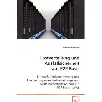 VDM Lastverteilung und Ausfallsicherheit auf P2P Basis (Deutsch, Arne Heinemeyer, 2008) (7429242)