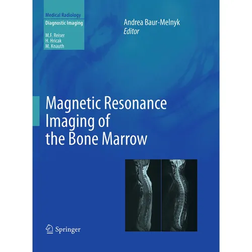 Springer Magnetic Resonance Imaging of the Bone Marrow (Andrea Baur-Melnyk, 2016) (55948875)