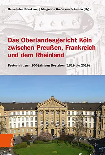 Das Oberlandesgericht Köln: Festschrift zum 200-jährigen Bestehen - Belletristik über die faszinierende Geschichte des Oberlandesgerichts Köln zwischen Preußen, Frankreich und dem Rheinland, anlässlich seines Jubiläums.
