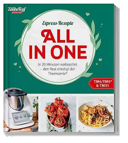 mein ZauberTopf Einfach lecker! Express-Rezepte. All in One: In 20 Minuten vorbereitet - den Rest erledigt der Thermomix®
