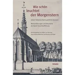 Wie schön leuchtet der Morgenstern: Johann Sebastian Bachs geistliche Kantaten - Belletristik mit Werkeinführungen zu allen Kantaten von Bach, ideal für Musikliebhaber und Kulturinteressierte.