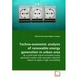 Techno-economic analysis of renewable energy generation in urban area - Belletristik über die technische und wirtschaftliche Machbarkeit eines Wind-Solar-Hybrid-Systems mit Regenwassersammlung für nachhaltige Energie.