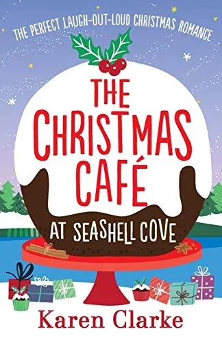 The Christmas Cafe at Seashell Cove: The perfect laugh out loud Christmas romance (The Seashell Cove, Band 3)