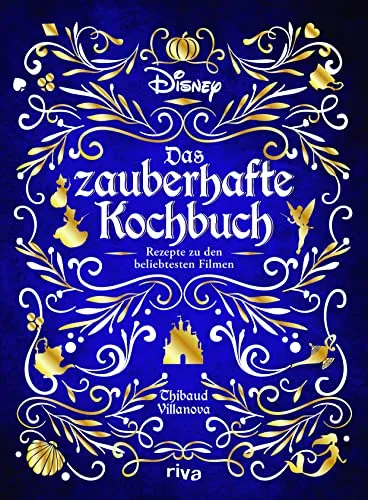 Disney: Das zauberhafte Kochbuch - Freizeit, Haus & Garten – Entdecken Sie zauberhafte Rezepte aus Disney-Klassikern und bringen Sie Magie in Ihre Küche!