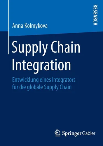 Springer Supply Chain Integration von Anna Kolmykova - Fachbuch zur Supply Chain Integration, bietet umfassende Einblicke und Lösungen für effizientes Management in der Logistik.