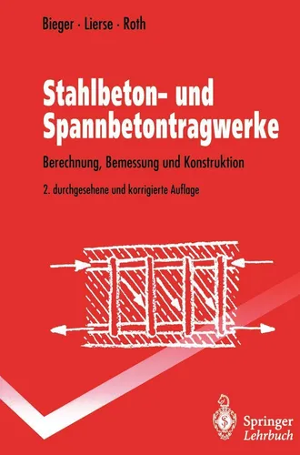 Stahlbeton- und Spannbetontragwerke von Klaus-Wolfgang Bieger - Taschenbuch zur Berechnung, Bemessung und Konstruktion von Stahlbeton- und Spannbetontragwerken, 2. durchgesehene und korrigierte Auflage – ideal für Studierende und Fachleute im Bauwesen.