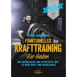 Funktionelles Krafttraining für Helden von Patrik Baboumian / Narayana Verlag GmbH / Buch