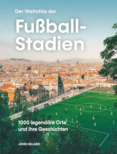 Der Weltatlas der Fußball-Stadien – 1000 legendäre Orte - Entdecken Sie 1000 legendäre Fußball-Stadien und ihre Geschichten. Ein Muss für jeden Fußballfan und Stadienliebhaber! Ideal für den Bücherregal oder als Geschenk für Sportbegeisterte!  