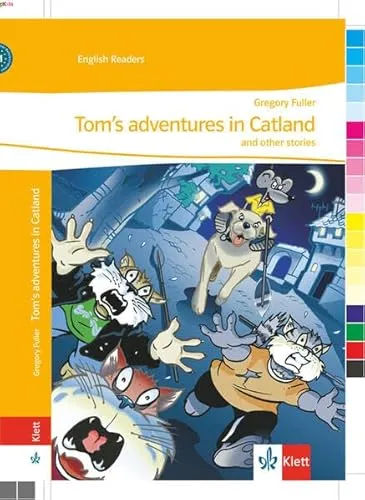 Tom's adventures in Catland and other stories: Lektüre 1. Lernjahr (English Readers)