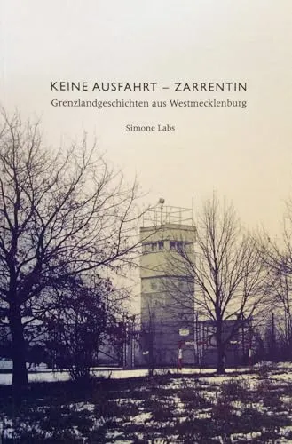 Keine Ausfahrt - Zarrentin: Grenzlandgeschichten aus Westmecklenburg