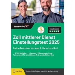 Zoll mittlerer Dienst Einstellungstest 2025: Online-Testtrainer & Mathe Lern-Buch - Assessment-Center mit über 4.500 Aufgaben und Lösungen. Ideal zur optimalen Vorbereitung auf den schriftlichen und mündlichen Test.