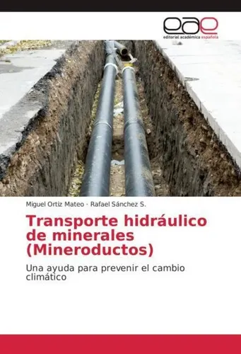 Transporte hidráulico de minerales (Mineroductos) Miguel Ortiz Mateo