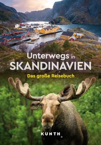 KUNTH Unterwegs in Skandinavien: Das große Reisebuch - Reisebuch für Skandinavien-Liebhaber, enthält Insider-Tipps und wunderschöne Landschaftsbilder für unvergessliche Abenteuer.