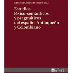 Estudios léxico-semánticos y pragmáticos del español Antioqueño y Colombiano
