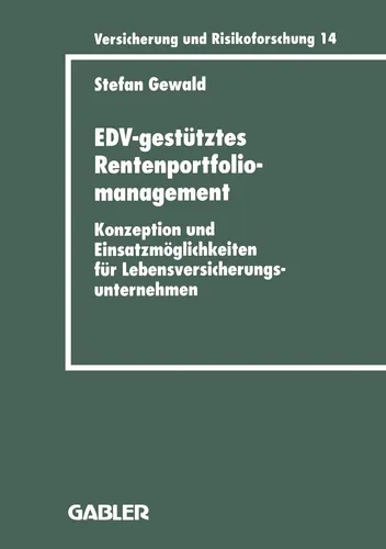 EDV-gestütztes Rentenportfoliomanagement von Stefan Gewald - Taschenbuch über innovative Konzepte für Lebensversicherungsunternehmen, ideal für Studierende und Fachleute im Bereich Management.