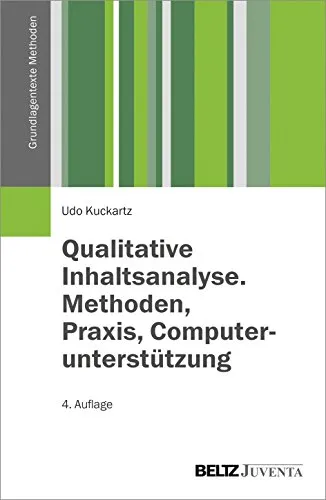 Qualitative Inhaltsanalyse. Methoden, Praxis, Computerunterstützung (Grundlagentexte Methoden)