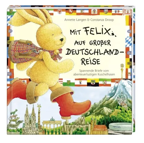 Mit Felix auf großer Deutschlandreise: Spannende Briefe vom abenteuerlustigen Kuschelhasen (Felix-Bücher (Bilderbücher mit Briefen))