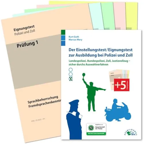 Einstellungstest zur Polizei und Zoll – erfolgreich bestehen - Recht: Umfassender Leitfaden für den Einstellungstest bei Polizei und Zoll, mit wertvollen Tipps zur optimalen Vorbereitung auf das Auswahlverfahren.