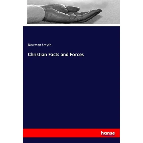 Hansebooks Christian Facts and Forces (Deutsch, Newman Smyth, 2019) (56071705)