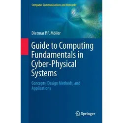 Guide to Computing Fundamentals in Cyber-Physical Systems, 1st ed. 2016 - Lehrbuch für Studium & Erwachsenenbildung, bietet umfassende Konzepte, Designmethoden und Anwendungen in Cyber-Physical Systems.
