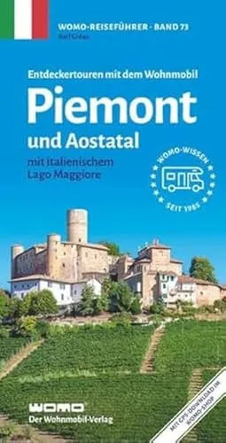 Entdeckertouren mit dem Wohnmobil Piemont und Aostatal - Reiseführer für Wohnmobile im Piemont und Aostatal, inklusive Tipps für den Lago Maggiore und unvergessliche Naturerlebnisse.