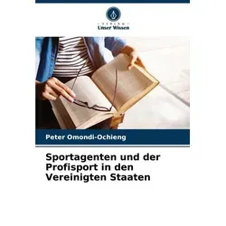 Unser Wissen Sportagenten und der Profisport in den Vereinigten Staaten (Deutsch, Peter Omondi-Ochieng, 2024) (57045464)