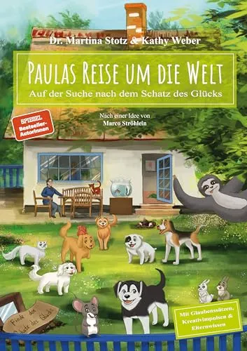 Paulas Reise um die Welt: Auf der Suche nach dem Schatz des Glücks - Fesselndes Kinderbuch über Abenteuer und Freundschaft, das die Fantasie anregt und wichtige Werte vermittelt.