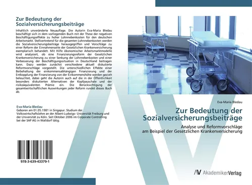 Zur Bedeutung der Sozialversicherungsbeiträge - Analyse und Reformvorschläge - Fesselnde Neuauflage von Eva-Maria Bledau über die Auswirkungen der Sozialversicherungsbeiträge. Entdecken Sie fundierte Reformansätze zur Gesetzlichen Krankenversicherung.