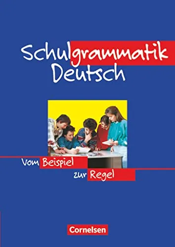 Schulgrammatik Deutsch - Vom Beispiel zur Regel: Grammatik - Lehrbuch für die Deutsche Sprache, fördert das Verständnis von Grammatik durch praxisnahe Beispiele und klare Regeln.