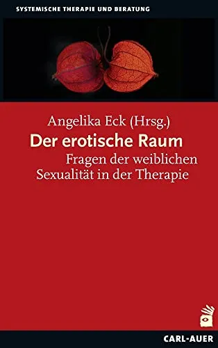 Der erotische Raum: Fragen der weiblichen Sexualität in der Therapie - Medizin: Ein tiefgehendes Buch über weibliche Sexualität und deren therapeutische Aspekte, das wichtige Einsichten für Fachleute bietet.