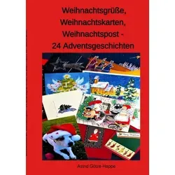 Weihnachtsgrüße Weihnachtskarten Weihnachtspost von Astrid Götze-Happe / epubli / Taschenbuch