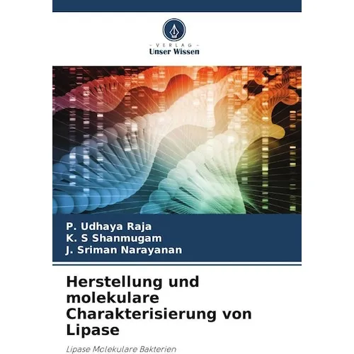 Unser Wissen Herstellung und molekulare Charakterisierung von Lipase (Deutsch, J. Sriman Narayanan, K. S Shanmugam, P. Udhaya Raja, 2024) (57115921)