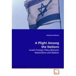 A Plight Among the Nations: Israel's Foreign Policy Between Nationalism and Realism - Belletristik über die komplexe Beziehung zwischen Nationalismus und Realismus in der israelischen Außenpolitik, ideal für Leser, die sich für geopolitische Themen interessieren.