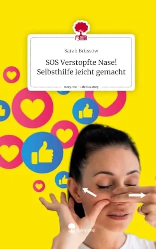 SOS Verstopfte Nase! Selbsthilfe leicht gemacht. Life is a Story - story.one