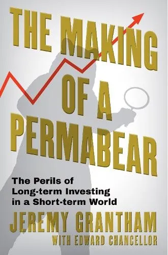 Jeremy Grantham Edward Chancellor The Making of a Permabear (Gebundene Ausgabe)