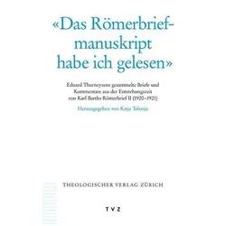 Das Römerbriefmanuskript – Eduard Thurneysens Briefe & Kommentare - Sammlung von Eduard Thurneysens Kommentaren zur Entstehung von Karl Barths Römerbrief. Erleben Sie die historischen Einblicke und die Entwicklung des Werkes.